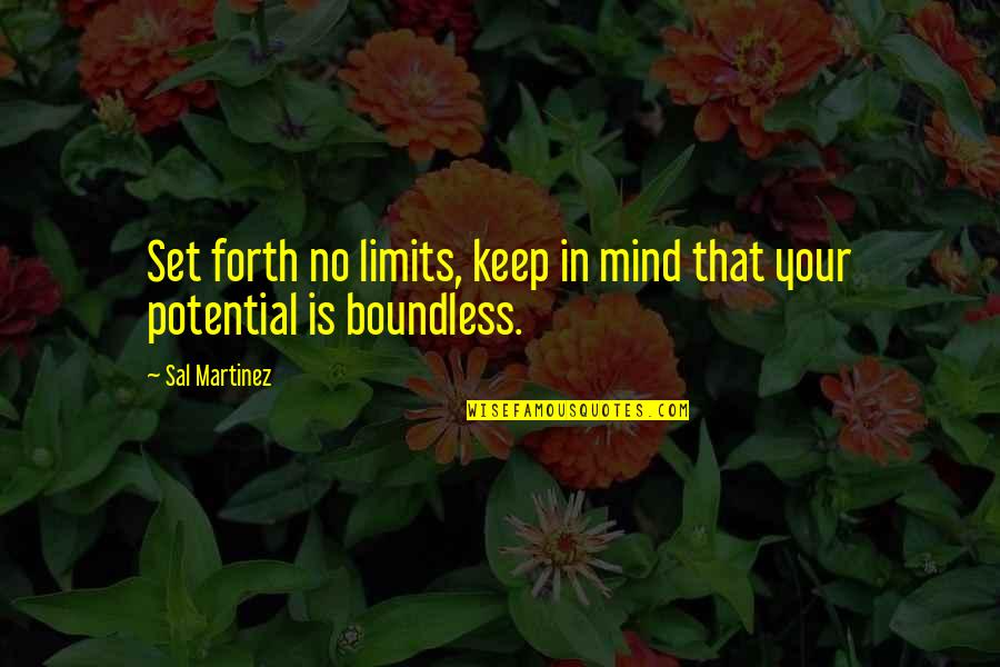 No Limits In Life Quotes By Sal Martinez: Set forth no limits, keep in mind that