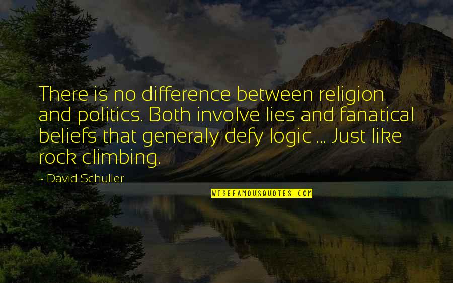 No Logic Quotes By David Schuller: There is no difference between religion and politics.