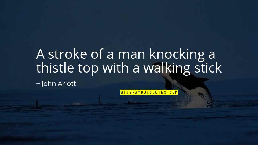 No Long Message Quotes By John Arlott: A stroke of a man knocking a thistle