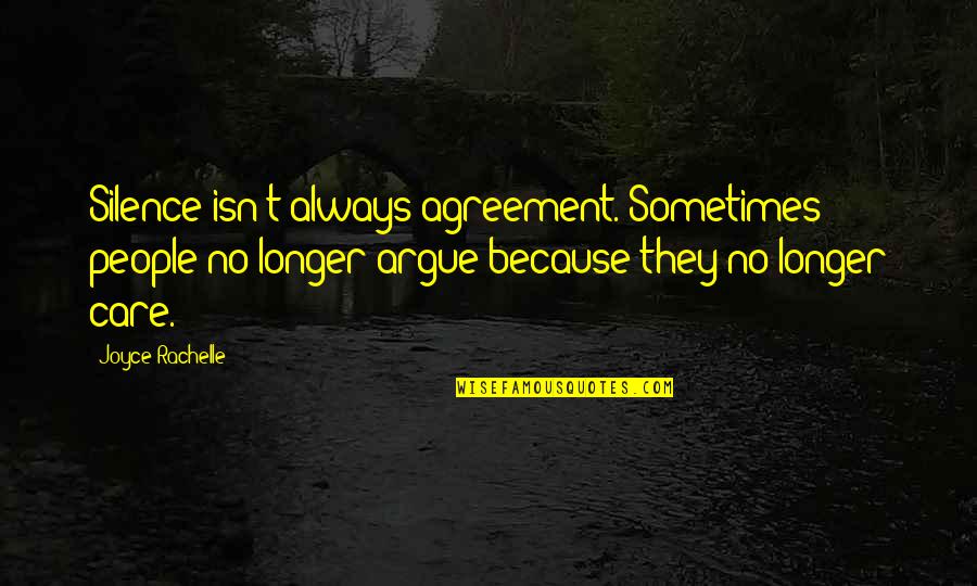No Longer Care Quotes By Joyce Rachelle: Silence isn't always agreement. Sometimes people no longer No Longer Care Quotes By Joyce Rachelle: Silence isn't always agreement. Sometimes people no longer