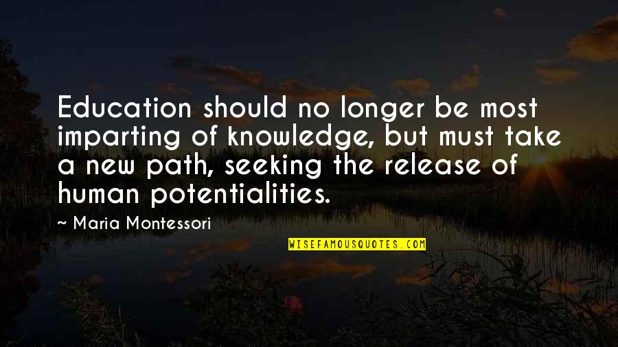 No Longer Human Quotes By Maria Montessori: Education should no longer be most imparting of