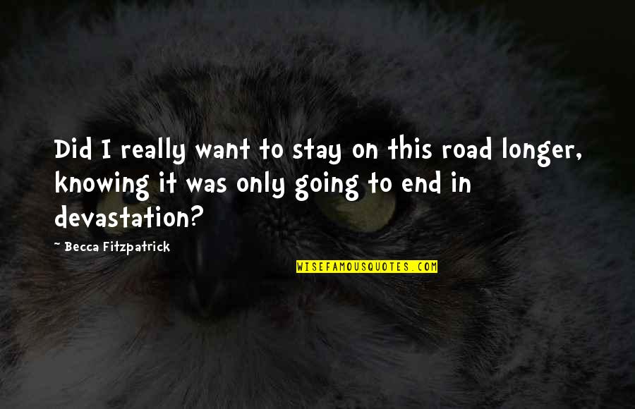 No Longer Hurt Quotes By Becca Fitzpatrick: Did I really want to stay on this