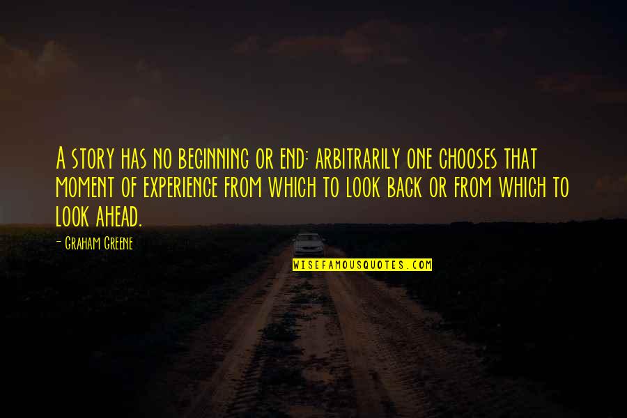 No Look Back Quotes By Graham Greene: A story has no beginning or end: arbitrarily