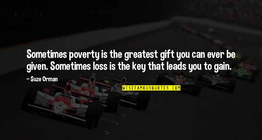 No Loss No Gain Quotes By Suze Orman: Sometimes poverty is the greatest gift you can