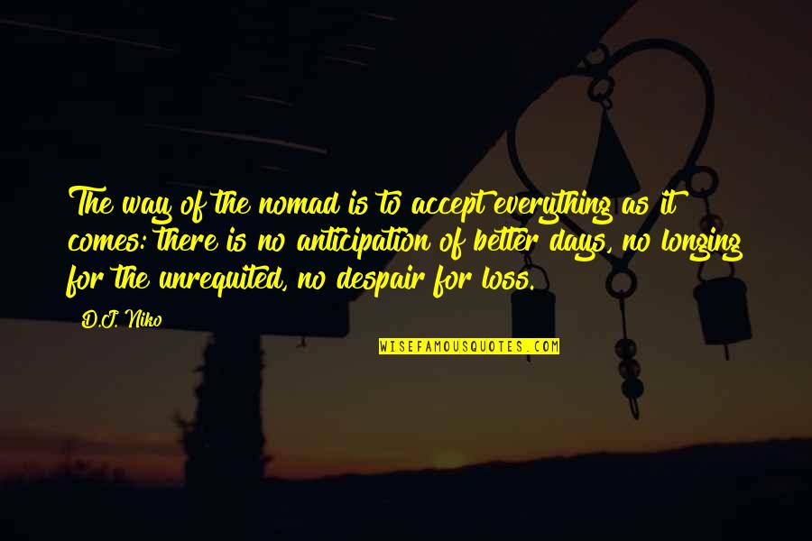 No Loss Quotes By D.J. Niko: The way of the nomad is to accept No Loss Quotes By D.J. Niko: The way of the nomad is to accept