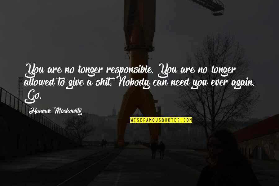 No Loss Quotes By Hannah Moskowitz: You are no longer responsible. You are no No Loss Quotes By Hannah Moskowitz: You are no longer responsible. You are no