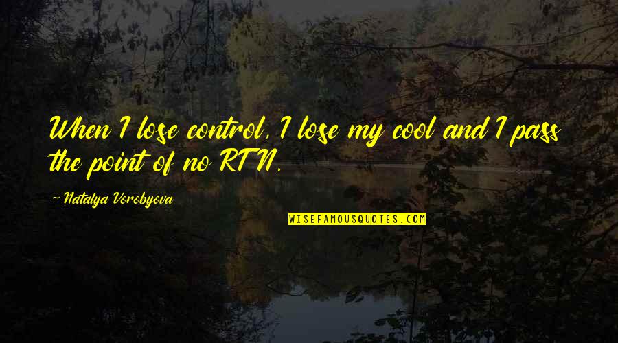 No Loss Quotes By Natalya Vorobyova: When I lose control, I lose my cool No Loss Quotes By Natalya Vorobyova: When I lose control, I lose my cool