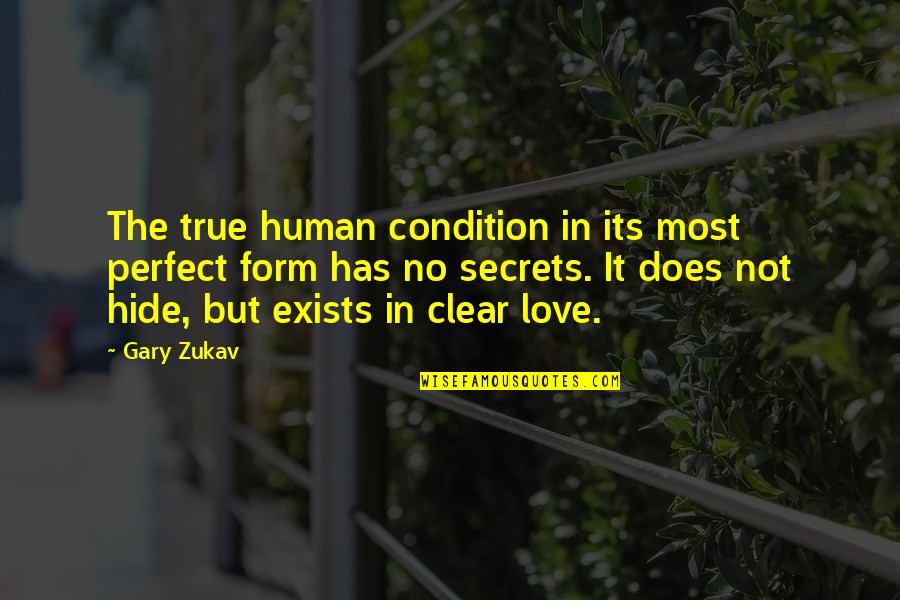 No Love Exists Quotes By Gary Zukav: The true human condition in its most perfect