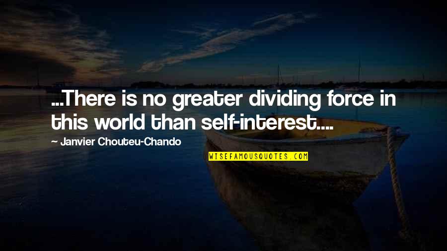No Love In This World Quotes By Janvier Chouteu-Chando: ...There is no greater dividing force in this