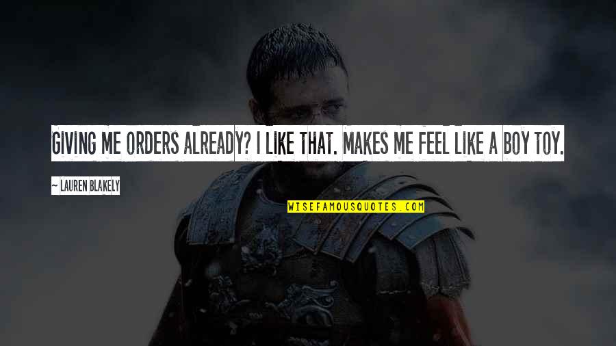 No Love Like This Quotes By Lauren Blakely: Giving me orders already? I like that. Makes No Love Like This Quotes By Lauren Blakely: Giving me orders already? I like that. Makes