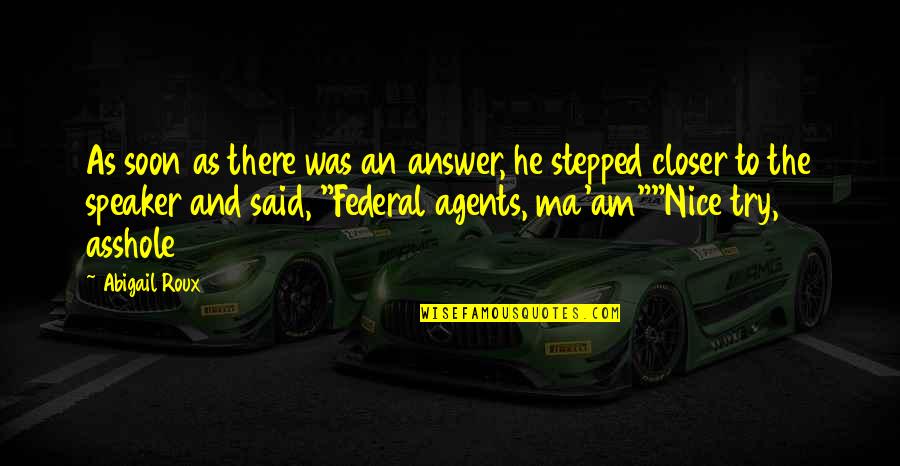 No Ma Am Quotes By Abigail Roux: As soon as there was an answer, he