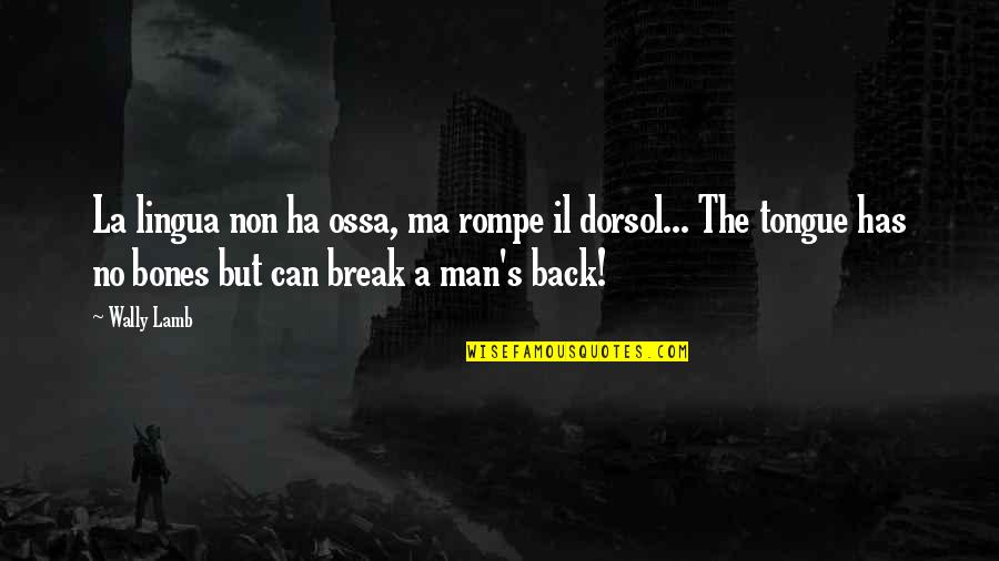 No Ma Am Quotes By Wally Lamb: La lingua non ha ossa, ma rompe il