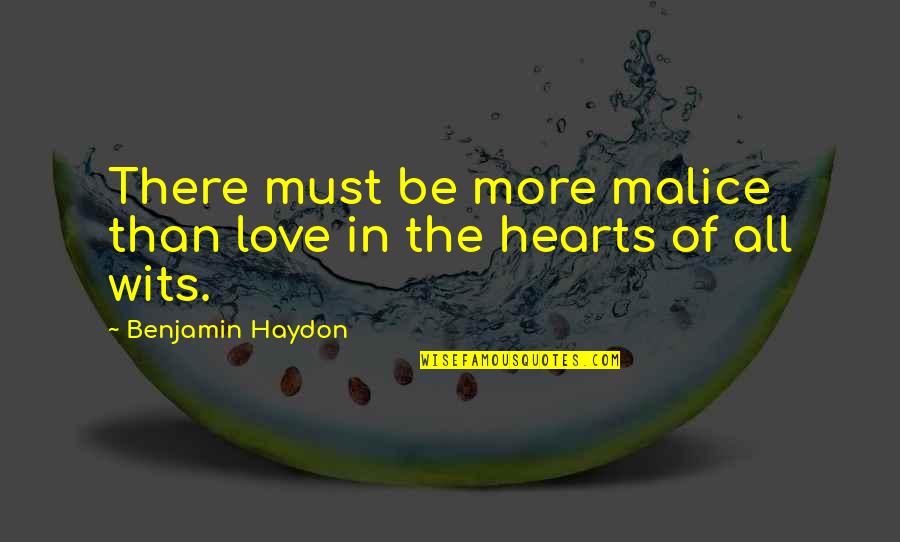 No Malice Quotes By Benjamin Haydon: There must be more malice than love in