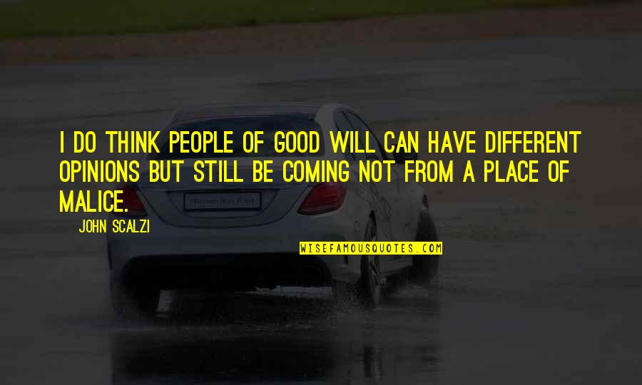 No Malice Quotes By John Scalzi: I do think people of good will can