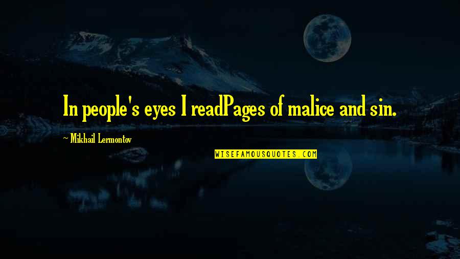 No Malice Quotes By Mikhail Lermontov: In people's eyes I readPages of malice and