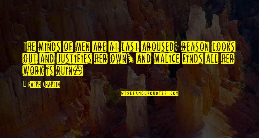 No Malice Quotes By Ralph Chaplin: The minds of men are at last aroused;