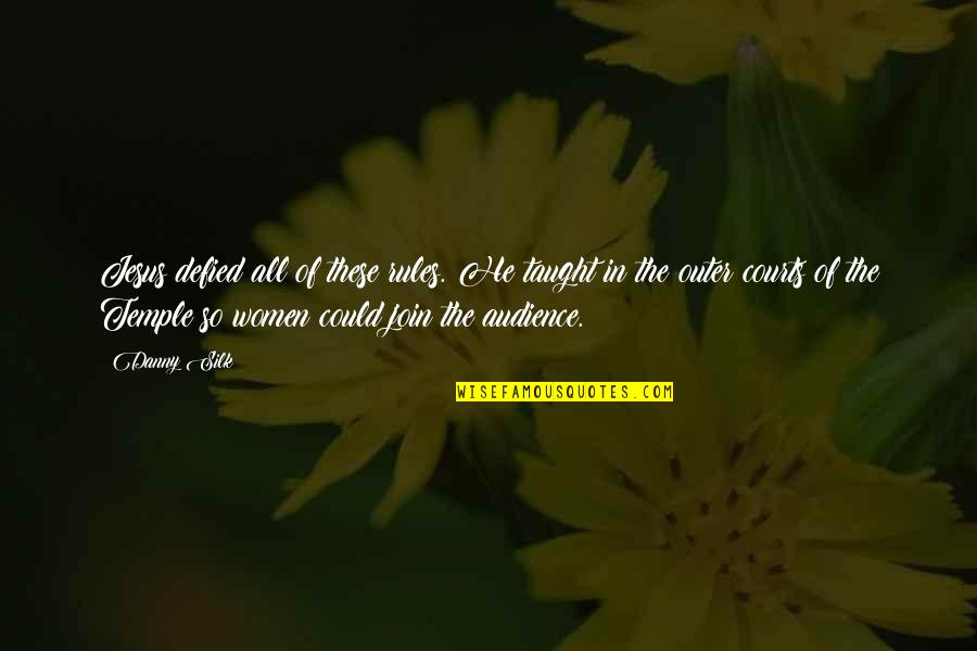 No Mames Quote Quotes By Danny Silk: Jesus defied all of these rules. He taught No Mames Quote Quotes By Danny Silk: Jesus defied all of these rules. He taught