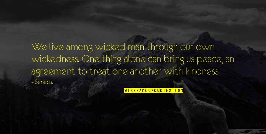 No Man Can Live Alone Quotes By Seneca.: We live among wicked man through our own