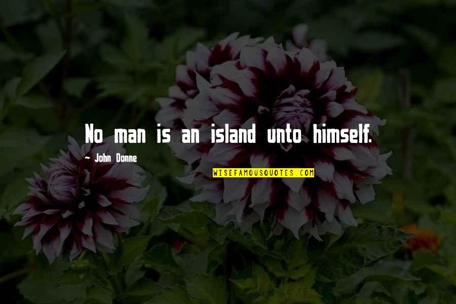 No Man Is An Island Quotes By John Donne: No man is an island unto himself.