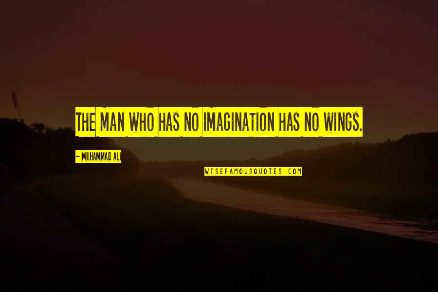 No Man Quotes By Muhammad Ali: The man who has no imagination has no