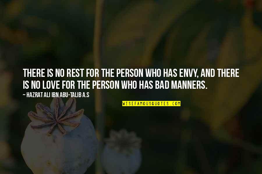 No Manners Quotes By Hazrat Ali Ibn Abu-Talib A.S: There is no rest for the person who