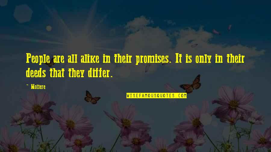 No Matter How Far Away Family Quotes By Moliere: People are all alike in their promises. It