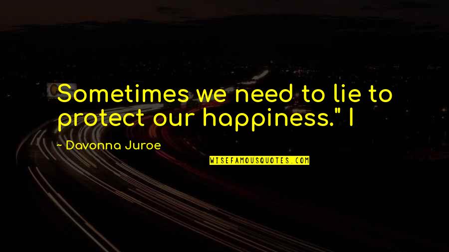 No Matter How Hard Things Get Quotes By Davonna Juroe: Sometimes we need to lie to protect our No Matter How Hard Things Get Quotes By Davonna Juroe: Sometimes we need to lie to protect our