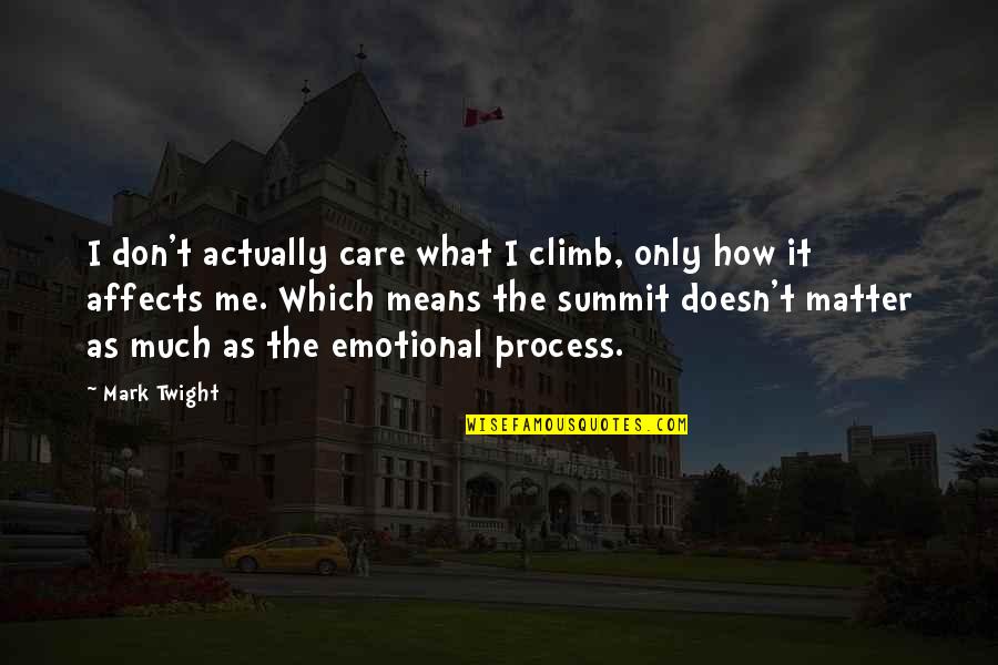 No Matter How Much I Care Quotes By Mark Twight: I don't actually care what I climb, only