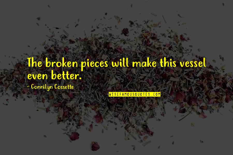 No Matter How Much Time Passes Friends Quotes By Connilyn Cossette: The broken pieces will make this vessel even No Matter How Much Time Passes Friends Quotes By Connilyn Cossette: The broken pieces will make this vessel even