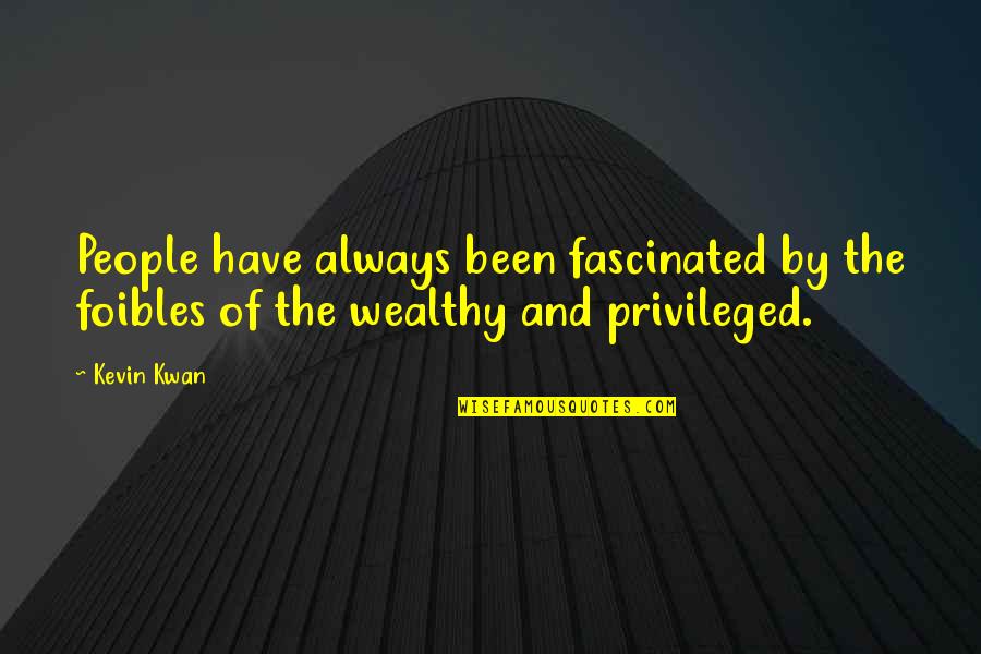 No Matter How Much U Care Quotes By Kevin Kwan: People have always been fascinated by the foibles