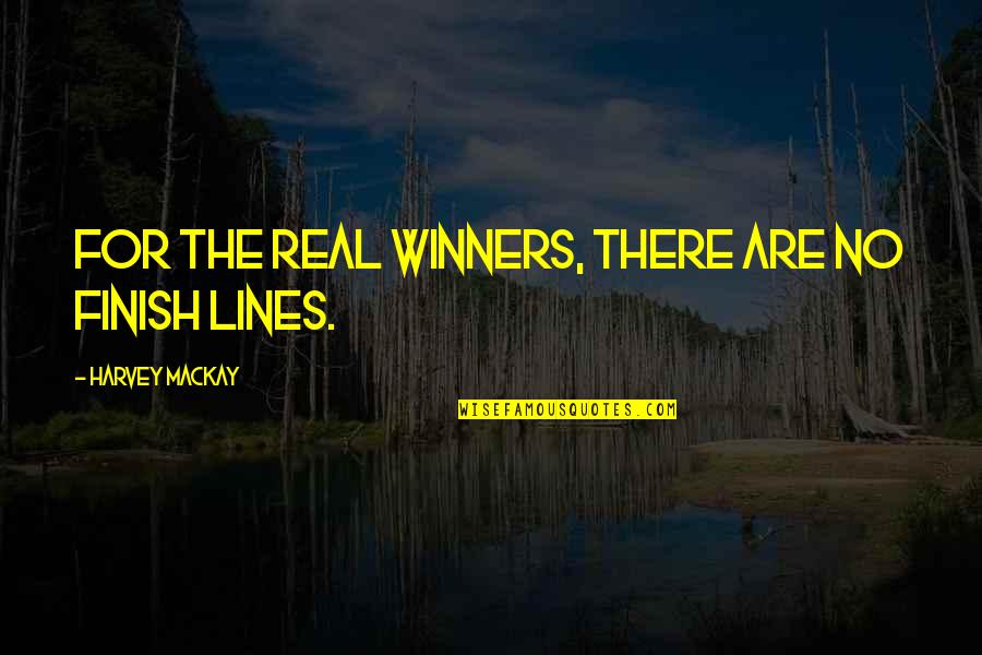 No Matter How Old I Get Quotes By Harvey MacKay: For the real winners, there are no finish