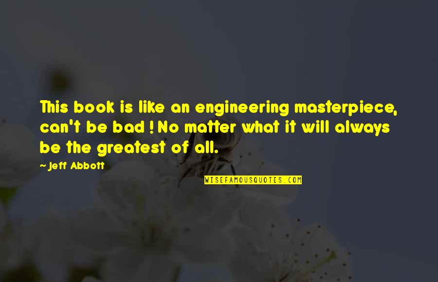 No Matter What Book Quotes By Jeff Abbott: This book is like an engineering masterpiece, can't