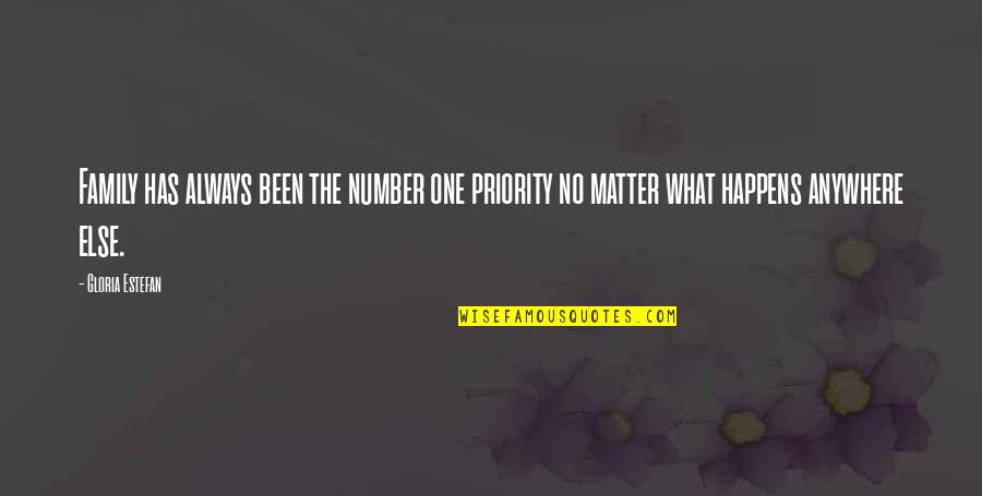 No Matter What Happens Family Quotes By Gloria Estefan: Family has always been the number one priority