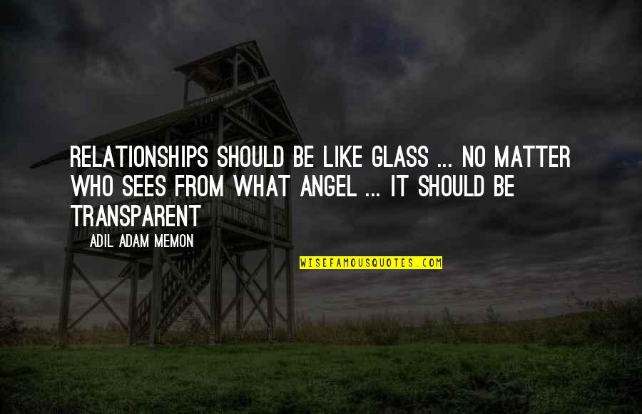 No Matter What Quotes By Adil Adam Memon: Relationships should be like glass ... No matter