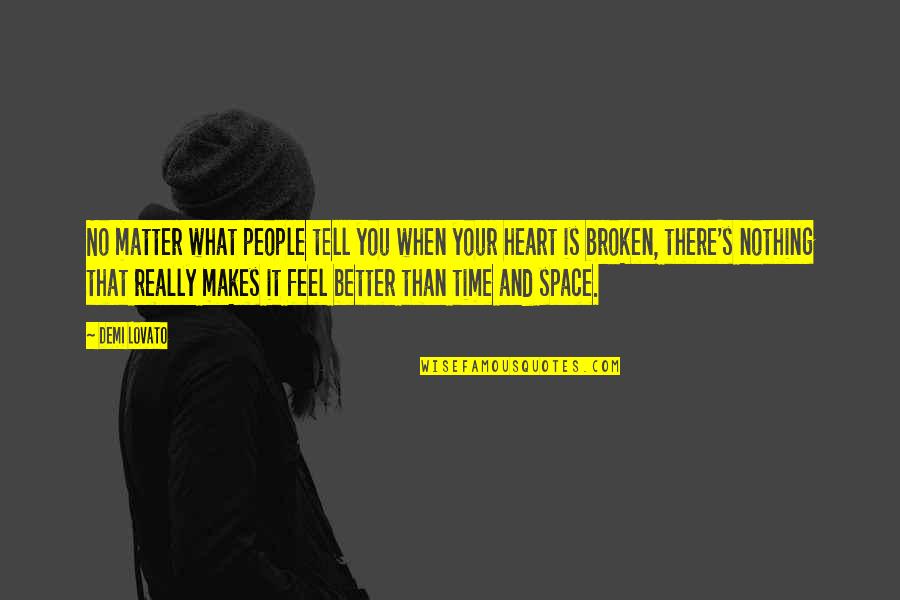 No Matter What You Feel Quotes By Demi Lovato: No matter what people tell you when your