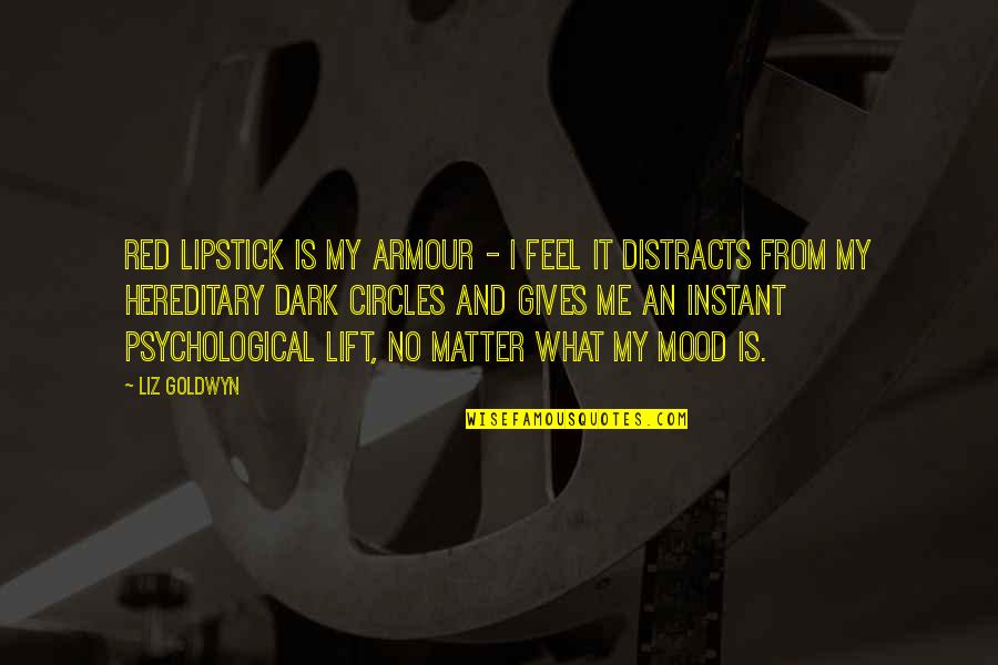 No Matter What You Feel Quotes By Liz Goldwyn: Red lipstick is my armour - I feel