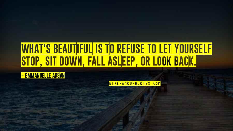 No Measure Of Time Twilight Quotes By Emmanuelle Arsan: What's beautiful is to refuse to let yourself No Measure Of Time Twilight Quotes By Emmanuelle Arsan: What's beautiful is to refuse to let yourself