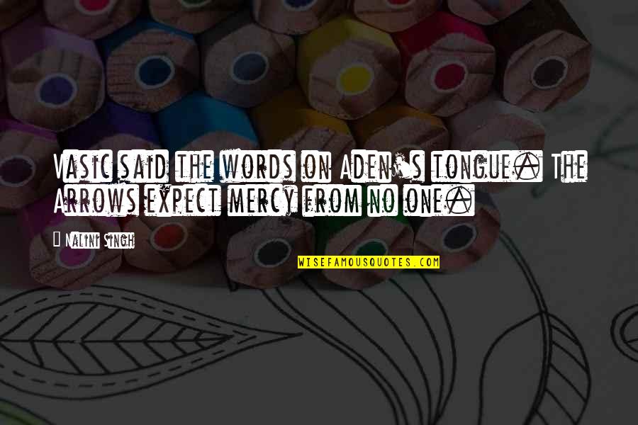 No Mercy Quotes By Nalini Singh: Vasic said the words on Aden's tongue. The