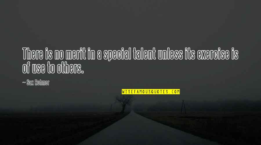 No Merit Quotes By Sax Rohmer: There is no merit in a special talent