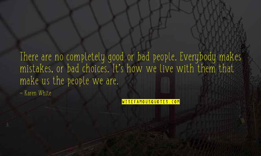 No Mistakes Quotes By Karen White: There are no completely good or bad people.