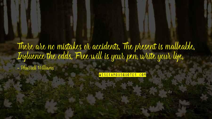 No Mistakes Quotes By Pharrell Williams: There are no mistakes or accidents. The present