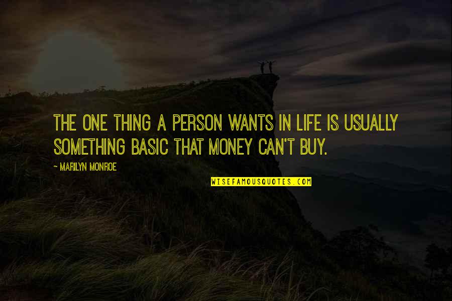 No Money Can Buy Quotes By Marilyn Monroe: The one thing a person wants in life No Money Can Buy Quotes By Marilyn Monroe: The one thing a person wants in life