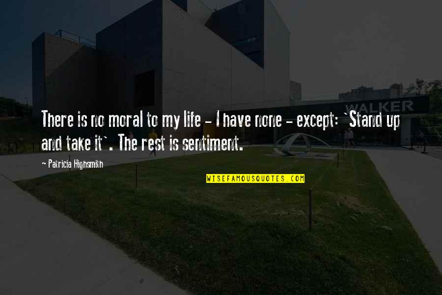 No Moral Quotes By Patricia Highsmith: There is no moral to my life -