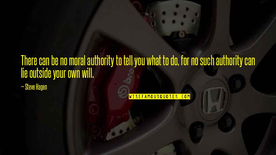 No Moral Quotes By Steve Hagen: There can be no moral authority to tell