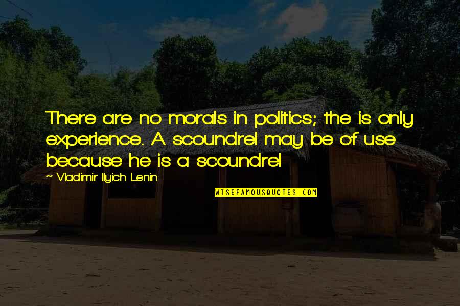 No Morals Quotes By Vladimir Ilyich Lenin: There are no morals in politics; the is