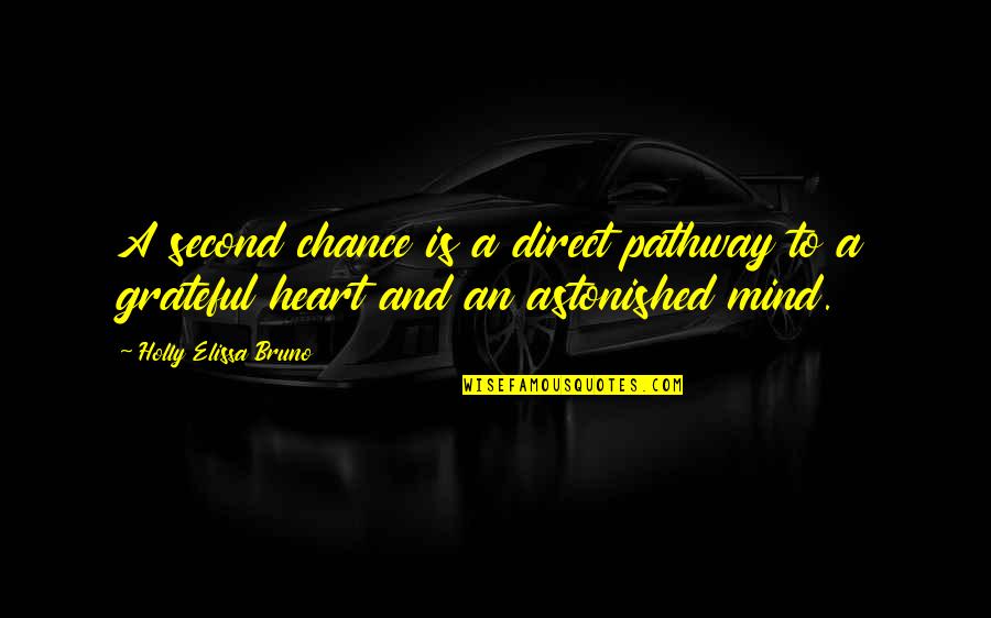 No More 2nd Chances Quotes By Holly Elissa Bruno: A second chance is a direct pathway to