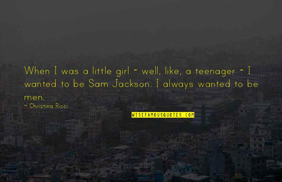 No More A Teenager Quotes By Christina Ricci: When I was a little girl - well,