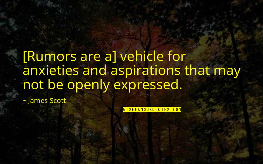 No More Anxiety Quotes By James Scott: [Rumors are a] vehicle for anxieties and aspirations