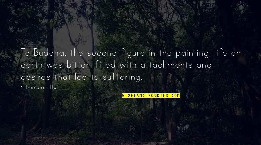 No More Attachments Quotes By Benjamin Hoff: To Buddha, the second figure in the painting,