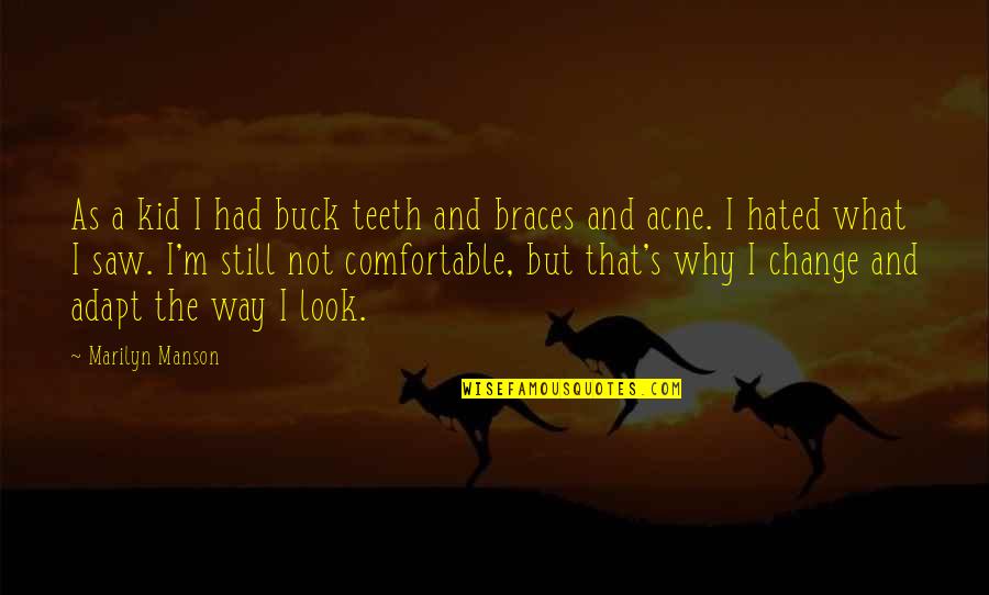 No More Braces Quotes By Marilyn Manson: As a kid I had buck teeth and No More Braces Quotes By Marilyn Manson: As a kid I had buck teeth and